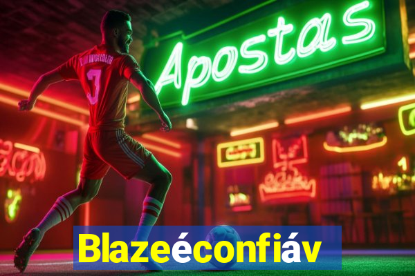 Blazeéconfiável