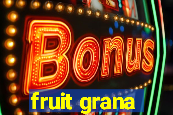 fruit grana