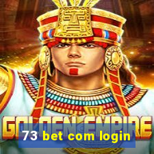 73 bet com login