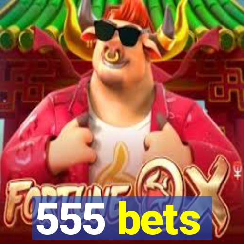 555 bets