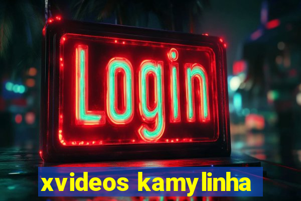 xvideos kamylinha