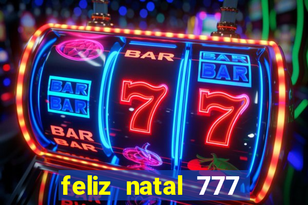 feliz natal 777 plataforma login