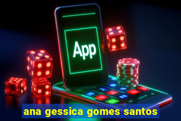 ana gessica gomes santos