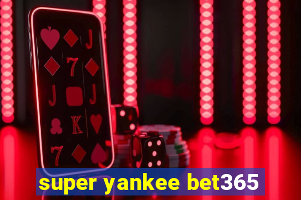 super yankee bet365