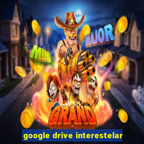 google drive interestelar