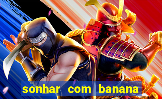 sonhar com banana no jogo do bicho