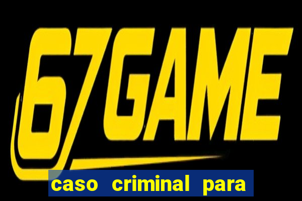 caso criminal para resolver pdf