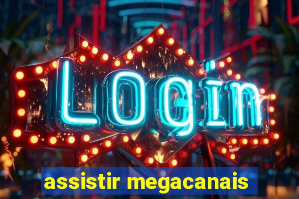 assistir megacanais