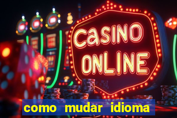 como mudar idioma party poker