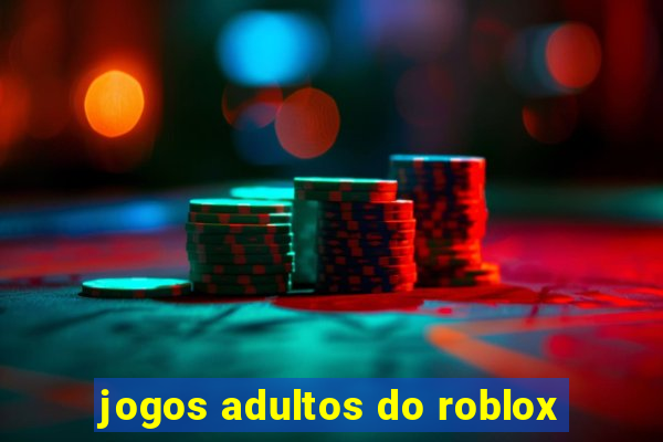 jogos adultos do roblox