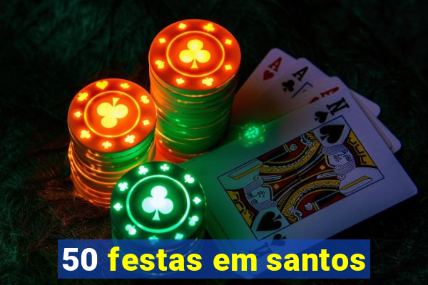 50 festas em santos