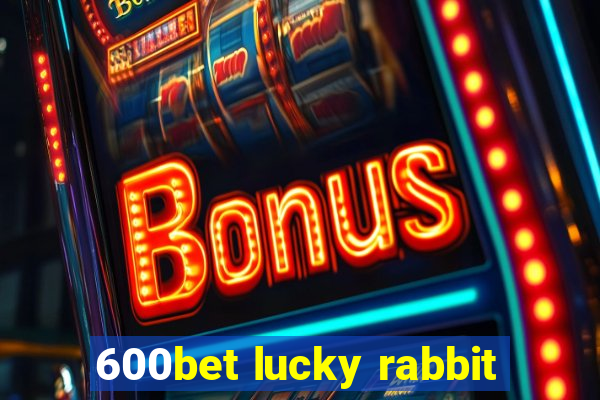 600bet lucky rabbit