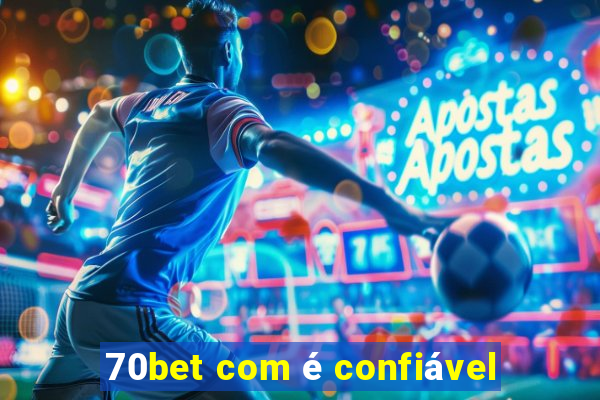 70bet com é confiável