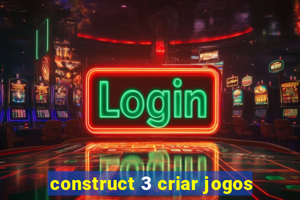 construct 3 criar jogos