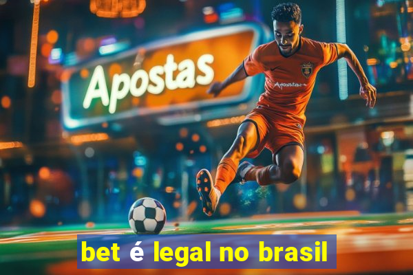 bet é legal no brasil