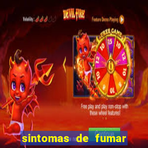 sintomas de fumar pela primeira vez