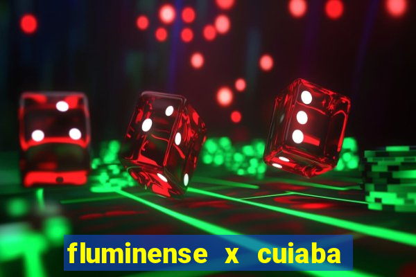 fluminense x cuiaba ao vivo