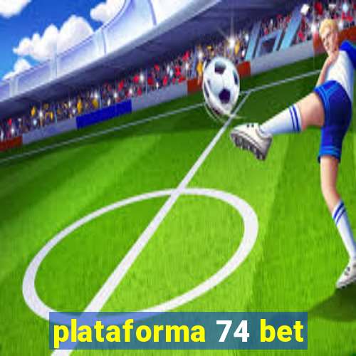 plataforma 74 bet