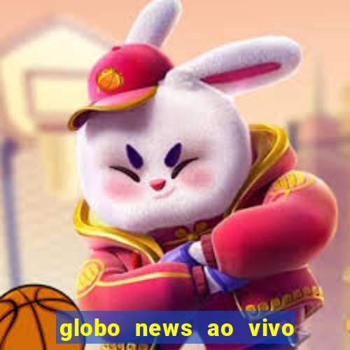 globo news ao vivo mega canais