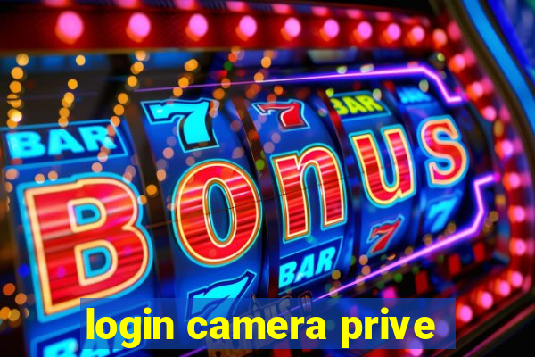 login camera prive