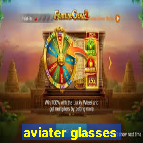 aviater glasses