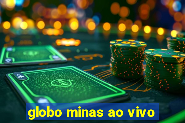 globo minas ao vivo