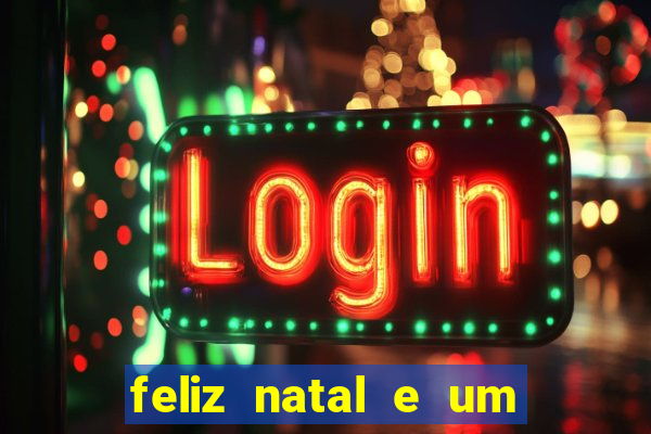 feliz natal e um próspero ano novo 2024 frases