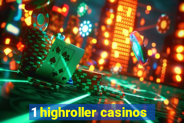 1 highroller casinos