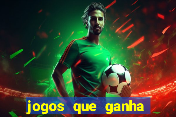 jogos que ganha dinheiro sem precisar depositar