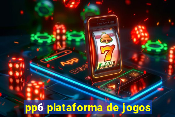 pp6 plataforma de jogos