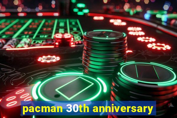 pacman 30th anniversary