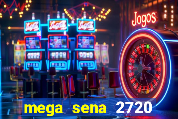 mega sena 2720 giga sena