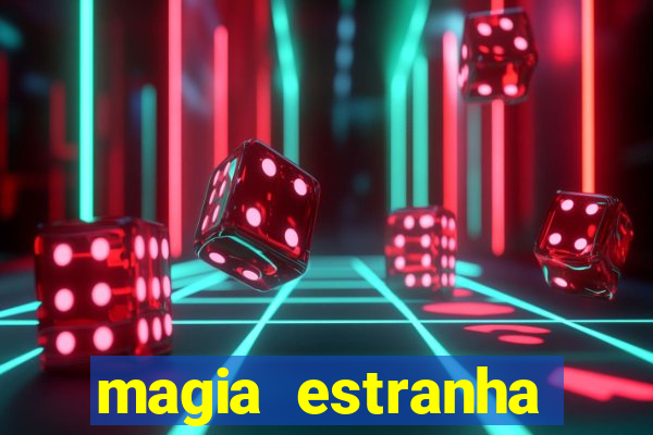 magia estranha filme completo dublado online