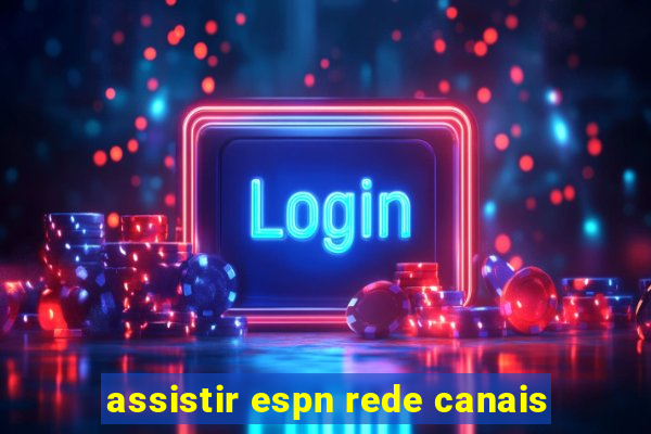 assistir espn rede canais