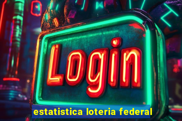 estatistica loteria federal