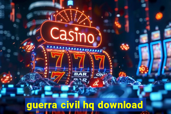 guerra civil hq download