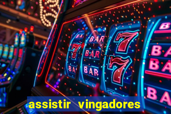 assistir vingadores ultimato completo dublado gratis