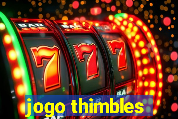 jogo thimbles