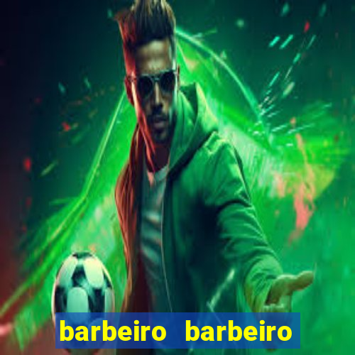 barbeiro barbeiro barbeiro bicho significado espiritual