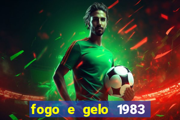 fogo e gelo 1983 dublado download