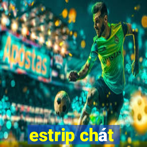 estrip chát