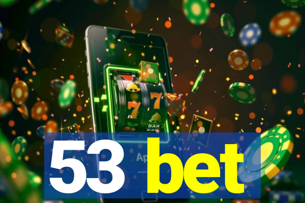 53 bet