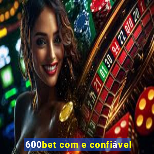 600bet com e confiável