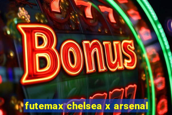 futemax chelsea x arsenal