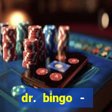 dr. bingo - videobingo   slots