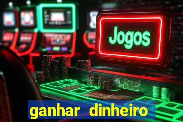 ganhar dinheiro jogando sem precisar depositar