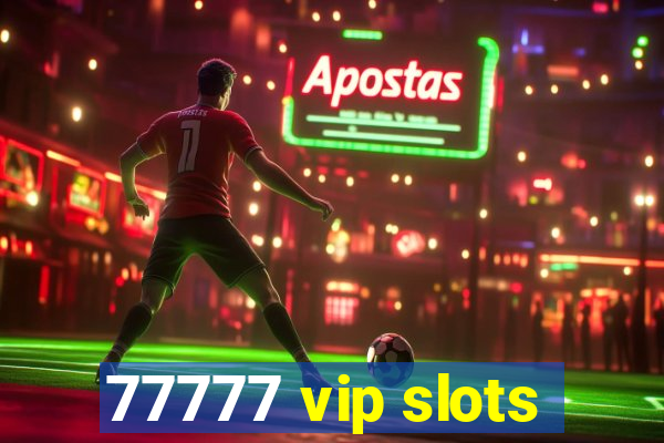 77777 vip slots