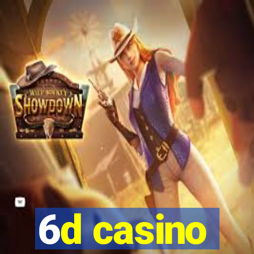 6d casino