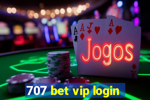 707 bet vip login