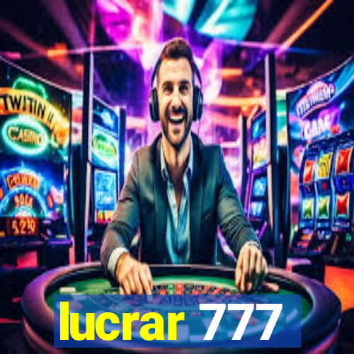 lucrar 777